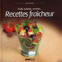 Recettes fraîcheur - fruits, salades, verrines...
