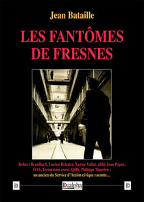 Les fantômes de Fresnes : Un ancien du Service d'Action civique raconte...