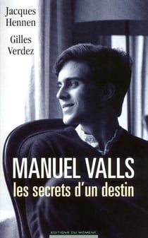 Manuel Valls - les secrets d'un destin