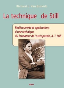La technique de Still - redécouverte et applications d'une technique du fondateur de l'ostéopathie