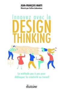 Innovez avec le design thinking - la méthode pas à pas pour débloquer la créativité au travail