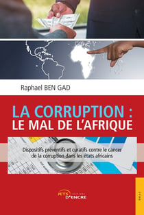 La corruption : le mal de l'Afrique - dispositifs préventifs et curatifs contre le cancer de la corruption dans les états africains