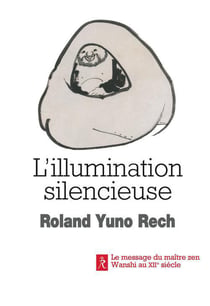 L'illumination silencieuse - le message du maître zen Wanshi au XII siècle