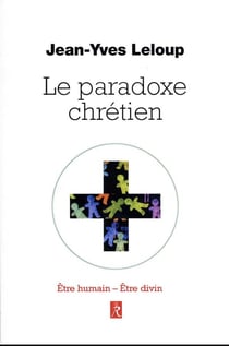 Le paradoxe chrétien : être humain, être divin