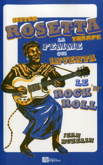 SISTER ROSETTA THARPE : La femme qui inventa le Rock 'n' Roll