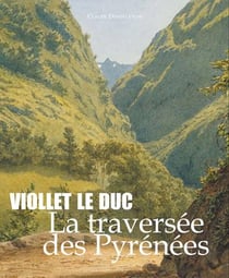 Viollet-Le-Duc - la traversée des Pyrénées