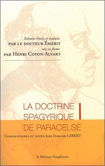 La doctrine spagyrique de Paracelse - extraits choisis et traduits par le Dr. Emerit, mis en forme par H. Coton-Alvart