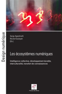 Les écosystèmes numériques- intelligence collective, développement durable, interculturalité, transfert de connaissances