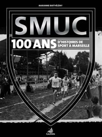 SMUC, 100 dhistoire(s) de sport à Marseille