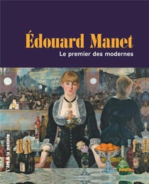 Edouard Manet - le premier des modernes