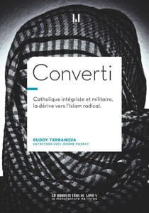 Converti : catholique intégriste et militaire, la dérive vers l'islam radical