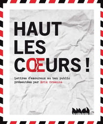 Haut les coeurs ! lettres d'amoureux au ban public