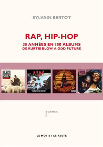 Rap, hip-hop - 30 années en 150 albums - de kurtis blow à odd future