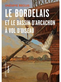 Le Bordelais et le Bassin d'Arcachon à vol d'oiseaux