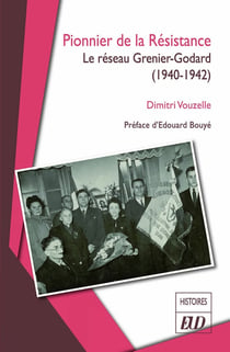 Pionnier de la Résistance : le réseau Grenier-Godard (1940-1942)