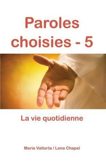 Paroles choisies Tome 5 - la vie quotidienne