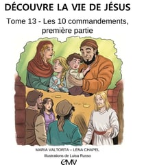 Découvre la vie de Jésus Tome 13 : les 10 commandements Tome 1