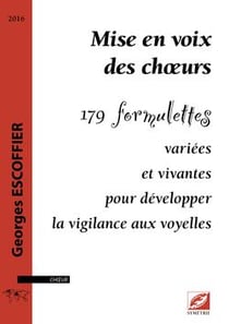 Mise en voix des choeurs - 179 formulettes variées et vivantes pour développer la vigilance aux voyelles