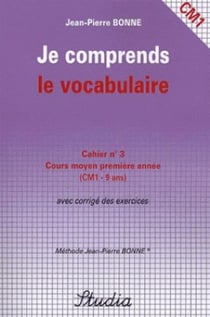 Je comprends le vocabulaire t.3 - cm1 - cours moyen première année avec corrigé des exercices