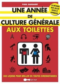 Une année de culture générale aux toilettes - 365 leçons pour briller en toutes circonstances