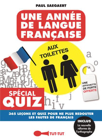 Une année de langue française aux toilettes - 365 leçons et quiz pour ne plus redouter les fautes de français - spécial quiz