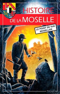 Histoire de la Moselle - le point de vue mosellan