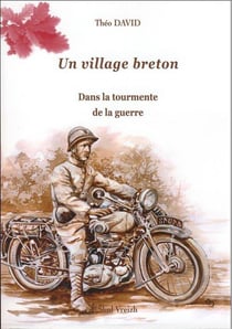 Un village breton Tome 2 - dans la tourmente de la guerre