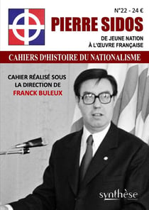 Pierre Sidos, de Jeune nation à l'Oeuvre française : Cahier d'Histoire du nationalisme n°22
