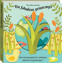 Un fabuleux printemps - sais-tu pourquoi les animaux adorent le printemps ?