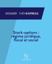 STOCK-OPTIONS : REGIME JURIDIQUE FISCAL ET SOCIAL