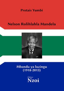 Nelson rolihlahla mandela : mbandu ya luzingu (1918-2013)