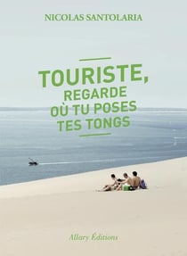 Touriste, regarde ou tu poses tes tongs