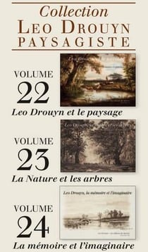 Leo Drouyn paysagiste : Leo Brouyn et le paysage, la nature et les arbres, la mémoire et ml'imaginaire