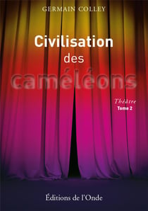 Civilisation des caméléons Tome 2 - théâtre