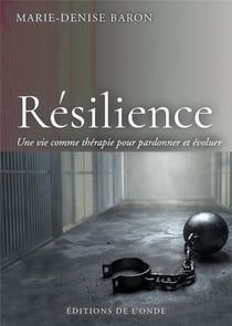 Résilience : une vie comme thérapie pour