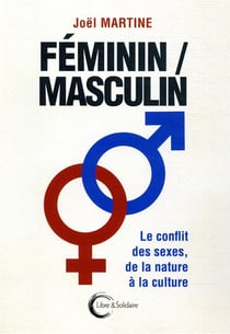 Féminin/masculin : le conflit des sexes, de la nature à la culture