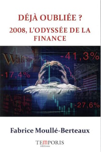 Déjà oubliée ? 2008, l'odyssée de la finance