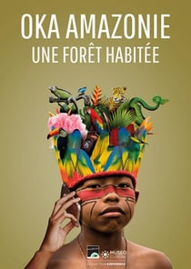Oka Amazonie - une forêt habitée
