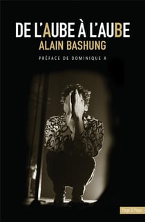 De l'aube à l'aube : Alain Bashung