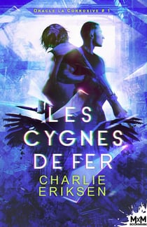 Oracle-la-Corrosive Tome 1 : Les cygnes de fer
