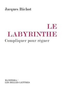 Le labyrinthe - compliquer pour régner