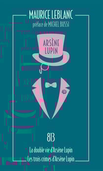 Arsène Lupin : 813 - la double vie d'Arsène Lupin - les trois crimes d'Arsène Lupin