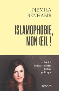 Islamophobie, mon oeil ! en finir avec l'omerta autour de l'islam politique