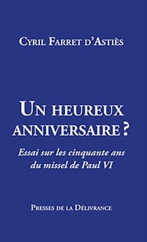 Un heureux anniversaire? : Essai sur les cinquante ans du missel de Paul VI