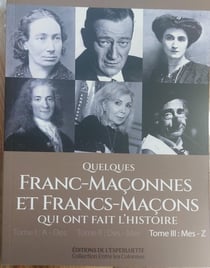 QUELQUES FRANC MACONNES ET FRANC MACONS QUI ONT FAIT L'HISTOIRE T3