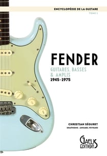 Encyclopédie de la guitare Tome 1 : Fender guitares, basses & amplis - 1945-1975