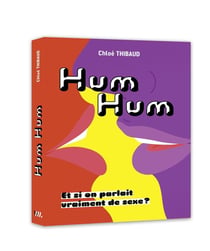 Hum hum - et si on parlait vraiment de sexe ?