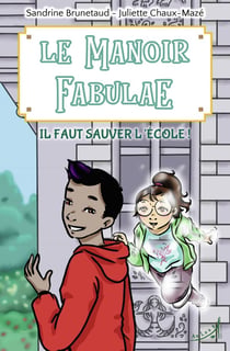 Le manoir fabulae : il faut sauver l'école !