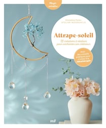 Attrape-soleil : 18 créations à réaliser pour enchanter son intérieur - avec des conseils pratiques