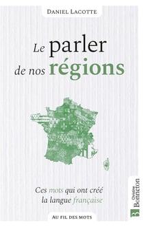 Le parler de nos régions : Ces mots qui ont créé la langue française